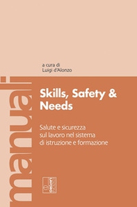 Skills, safety and needs. Salute e sicurezza sul lavoro nel sistema di istruzione e formazione - Librerie.coop