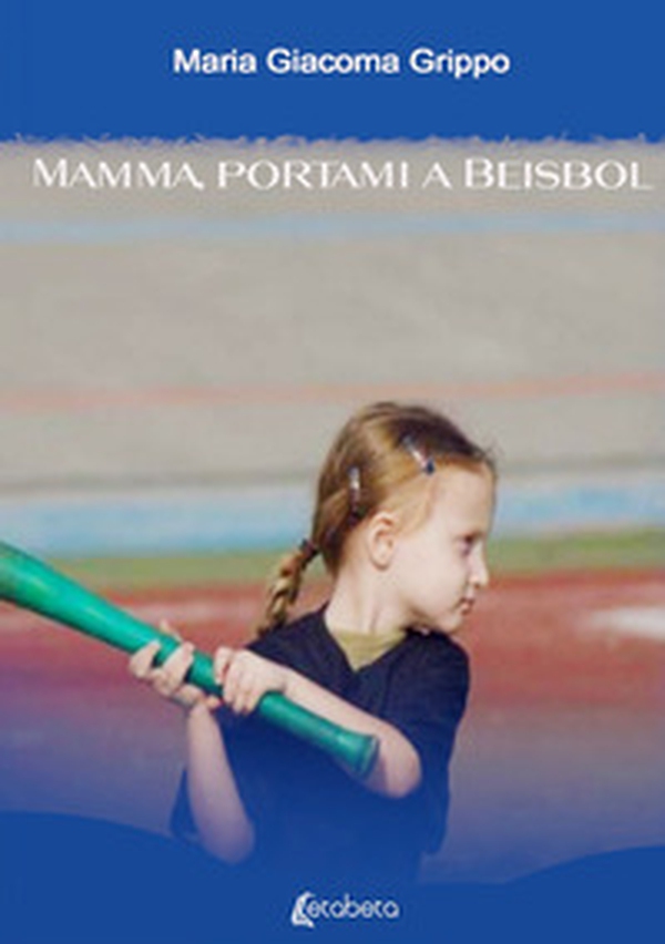 Mamma, portami a beisbol - Librerie.coop Mamma, portami a beisbol - Librerie.coop