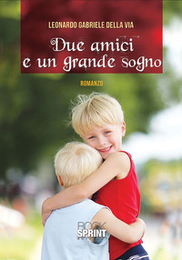 Due amici e un grande sogno - Librerie.coop Due amici e un grande sogno - Librerie.coop