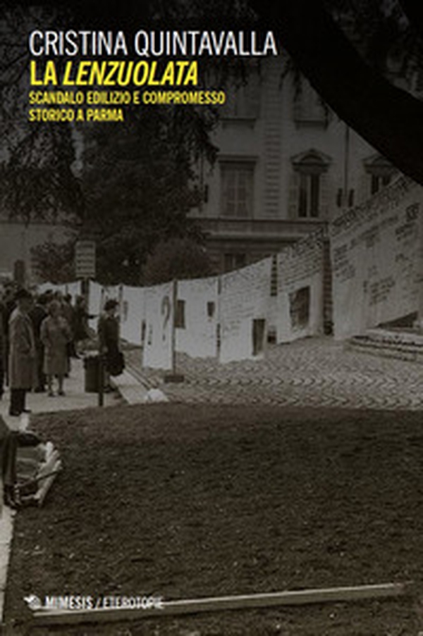 La lenzuolata. Scandalo edilizio e compromesso storico a Parma - Librerie.coop