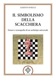 Il simbolismo della scacchiera. Genesi e iconografia di un archetipo universale - Librerie.coop