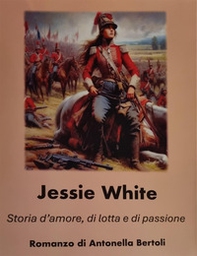 Jessie White. Storia d'amore, di lotta e di passione - Librerie.coop Jessie White. Storia d'amore, di lotta e di passione - Librerie.coop