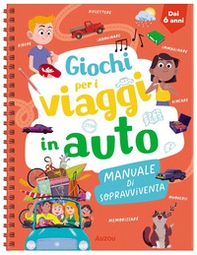 Giochi per i viaggi in auto. Manuale di sopravvivenza - Librerie.coop