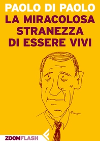 La miracolosa stranezza di essere vivi - Librerie.coop La miracolosa stranezza di essere vivi - Librerie.coop