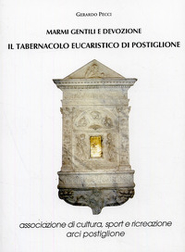 Marmi gentili e devozione. Il tabernacolo eucaristico di Postiglione - Librerie.coop Marmi gentili e devozione. Il tabernacolo eucaristico di Postiglione - Librerie.coop