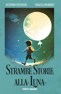 Strambe storie alla luna - Librerie.coop