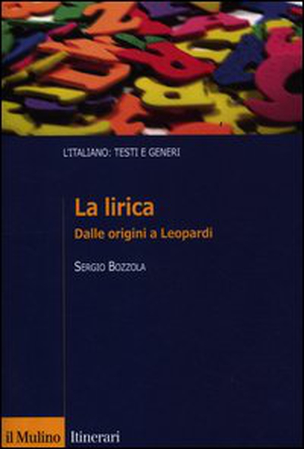 La lirica. Dalle origini a Leopardi - Librerie.coop La lirica. Dalle origini a Leopardi - Librerie.coop