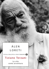 Tiziano Terzani: la vita come avventura - Librerie.coop