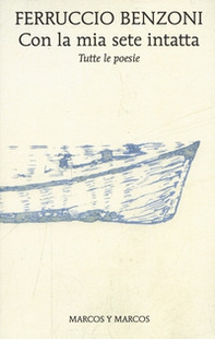 Con la mia sete intatta. Tutte le poesie - Librerie.coop