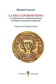 La zecca di Benevento. Numismatica Enrico Catemario di Quadri - Librerie.coop