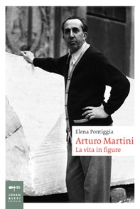 Arturo Martini. La vita in figure - Librerie.coop Arturo Martini. La vita in figure - Librerie.coop