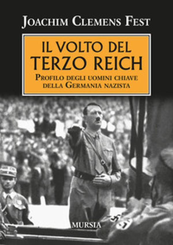 Il volto del Terzo Reich. Profilo degli uomini chiave della Germania nazista - Librerie.coop Il volto del Terzo Reich. Profilo degli uomini chiave della Germania nazista - Librerie.coop