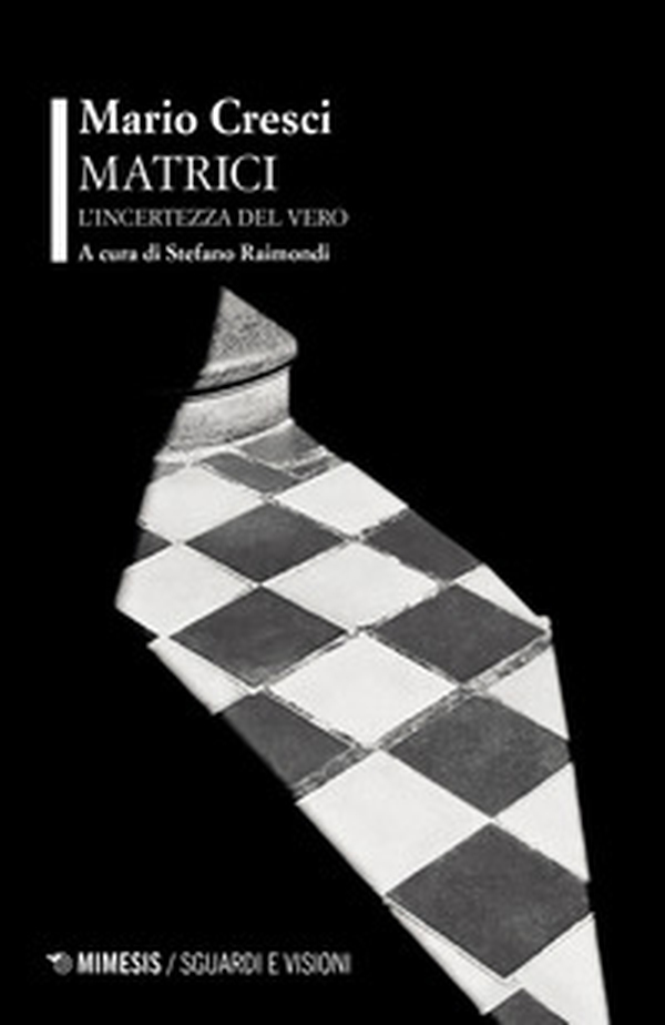 Matrici. L'incertezza del vero - Librerie.coop Matrici. L'incertezza del vero - Librerie.coop