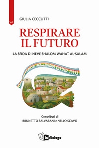 Respirare il futuro. La sfida di Neve Shalom Wahat al-Salam - Librerie.coop Respirare il futuro. La sfida di Neve Shalom Wahat al-Salam - Librerie.coop