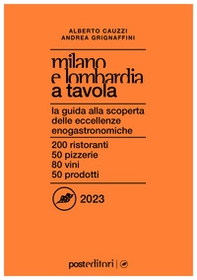 Milano e Lombardia a tavola 2023. La guida alla scoperta delle eccellenze enogastronomiche - Librerie.coop