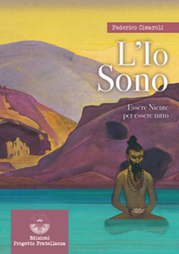 L'io sono. Essere niente per essere tutto - Librerie.coop L'io sono. Essere niente per essere tutto - Librerie.coop