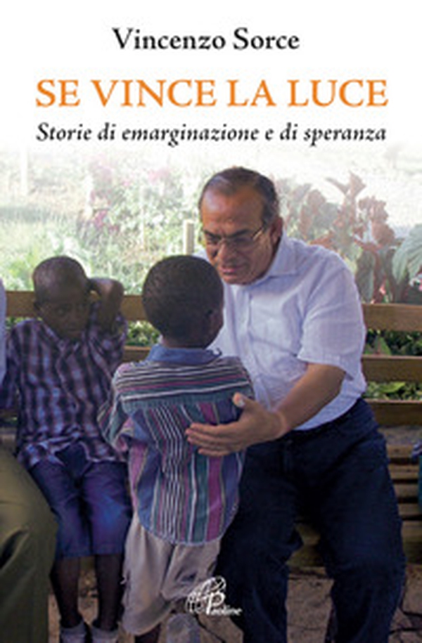 Se vince la luce. Storie di emarginazione e di speranza - Librerie.coop Se vince la luce. Storie di emarginazione e di speranza - Librerie.coop