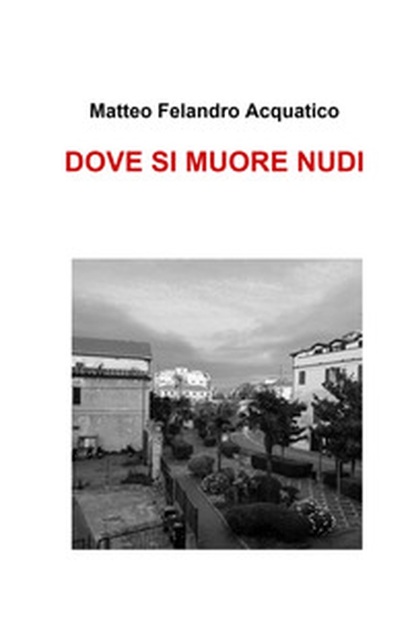 Dove si muore nudi - Librerie.coop Dove si muore nudi - Librerie.coop