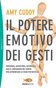 Il potere emotivo dei gesti. Presenza, autostima, sicurezza: usa il linguaggio del corpo per affrontare le sfide più difficili - Librerie.coop