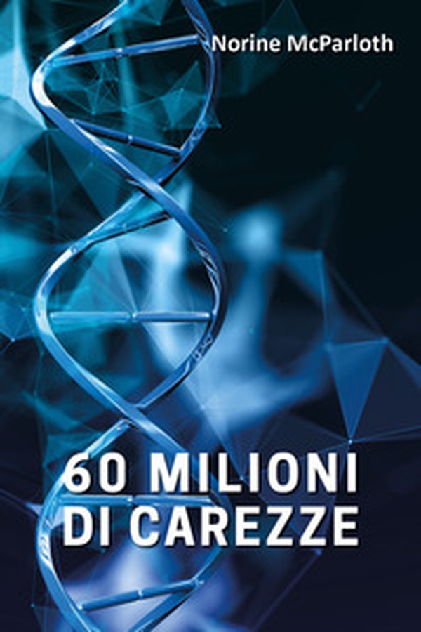 60 milioni di carezze - Librerie.coop 60 milioni di carezze - Librerie.coop