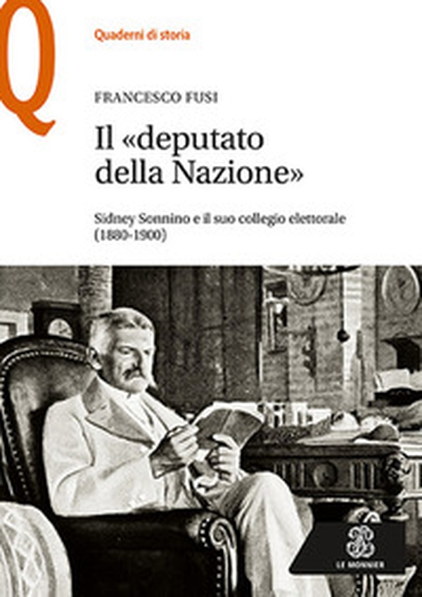 Il «deputato della nazione». Sidney Sonnino e il suo collegio elettorale (1880-1900) - Librerie.coop Il «deputato della nazione». Sidney Sonnino e il suo collegio elettorale (1880-1900) - Librerie.coop