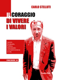 Il coraggio di vivere i valori. Lavoro, sindacato, politica, volontariato: una testimonianza di vita - Librerie.coop Il coraggio di vivere i valori. Lavoro, sindacato, politica, volontariato: una testimonianza di vita - Librerie.coop