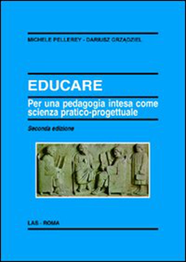 Educare. Per una pedagogia intesa come scienza pratico-progettuale - Librerie.coop Educare. Per una pedagogia intesa come scienza pratico-progettuale - Librerie.coop
