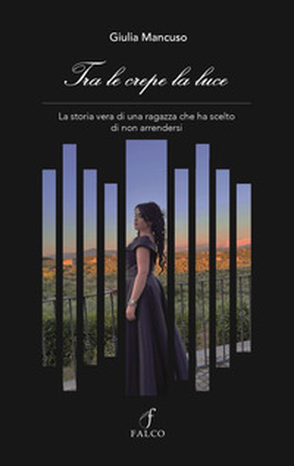 Tra le crepe la luce. La storia vera di una ragazza che ha scelto di non arrendersi - Librerie.coop