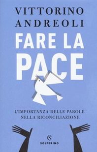 Fare la pace. L'importanza delle parole nella riconciliazione - Librerie.coop