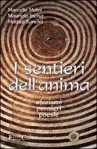 I sentieri dell'anima. Aforismi, pensieri, poesie - Librerie.coop