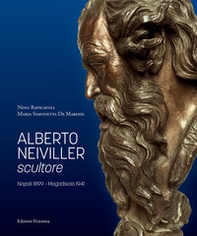 Alberto Neiviller scultore. Napoli 1899 - Mogadiscio 1941 - Librerie.coop