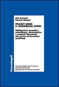 Project bond & commercial paper. Obbligazioni garantite, subordinate, partecipative e cambiali finanziarie alla ricerca di investitori qualificati - Librerie.coop