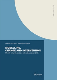 Modelling, change and intervention. Modelli culturali, pratiche educative, sostenibilità - Librerie.coop