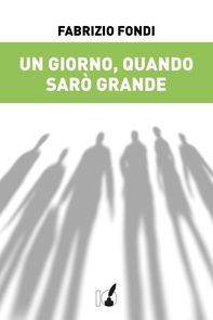 Un giorno, quando sarò grande - Librerie.coop Un giorno, quando sarò grande - Librerie.coop