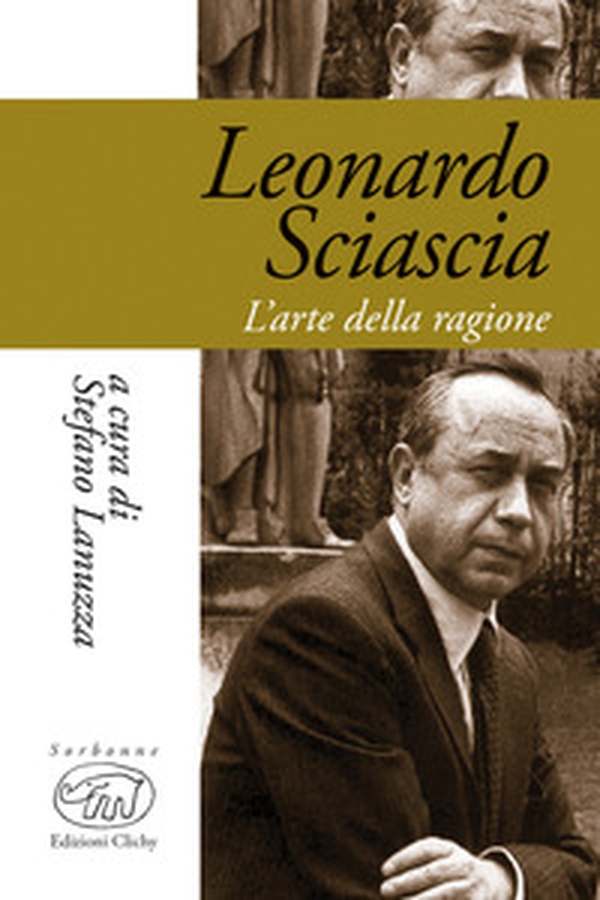 Leonardo Sciascia. L'arte della ragione - Librerie.coop Leonardo Sciascia. L'arte della ragione - Librerie.coop