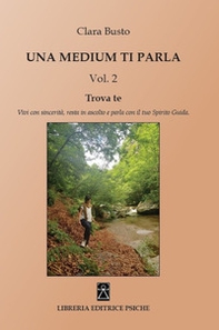 Una medium ti parla. Trova te. Vivi con sincerità, resta in ascolto e parla con il tuo spirito guida - Vol. 2 - Librerie.coop Una medium ti parla. Trova te. Vivi con sincerità, resta in ascolto e parla con il tuo spirito guida - Vol. 2 - Librerie.coop