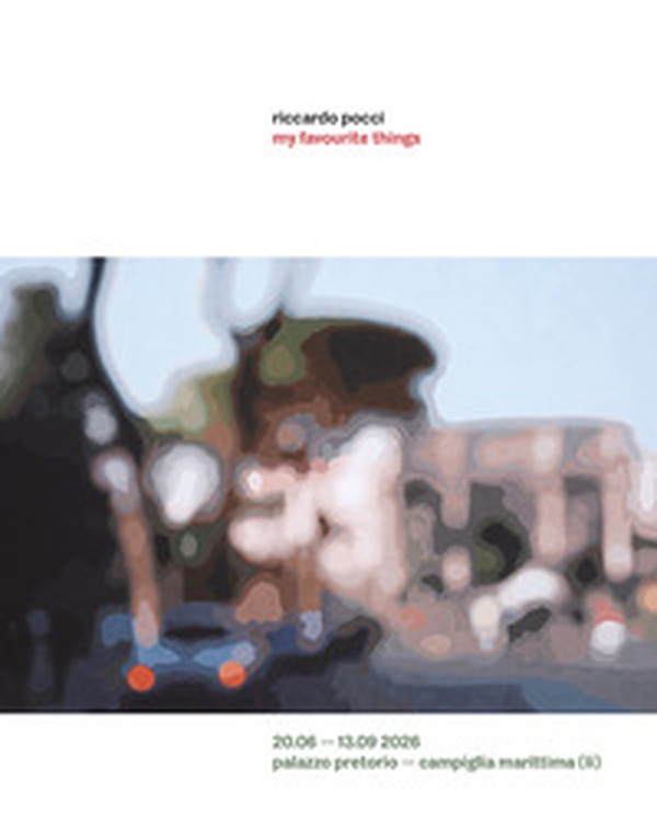 Riccardo Pocci. My favourite things. Catalogo della mostra (Campiglia marittima, 20 giugno-15 settembre 2026) - Librerie.coop