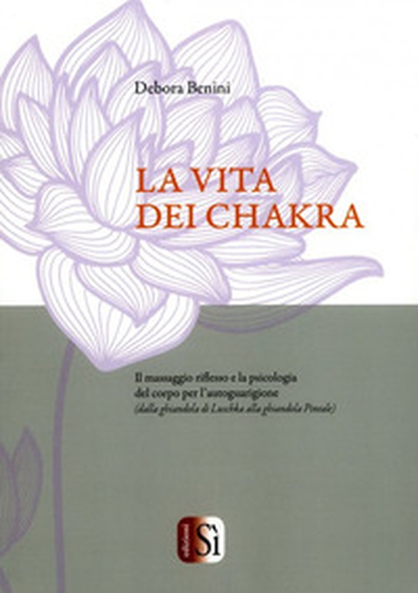 La vita dei chakra. Il massaggio riflesso e la psicologia del corpo per l'autoguarigione (dalla ghiandola di Luschka alla ghiandola Pineale) - Librerie.coop La vita dei chakra. Il massaggio riflesso e la psicologia del corpo per l'autoguarigione (dalla ghiandola di Luschka alla ghiandola Pineale) - Librerie.coop
