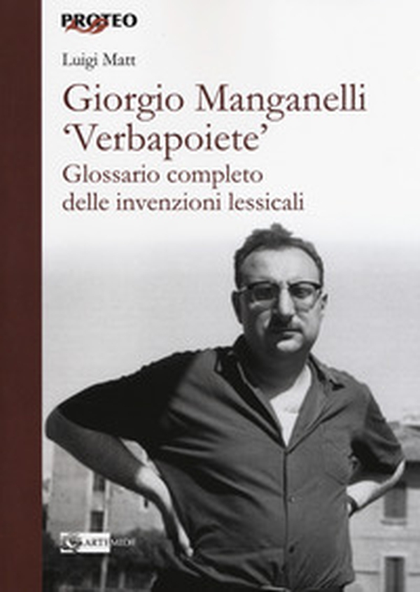 Giorgio Manganelli «Verbapoiete». Glossario completo delle invenzioni lessicali - Librerie.coop Giorgio Manganelli «Verbapoiete». Glossario completo delle invenzioni lessicali - Librerie.coop