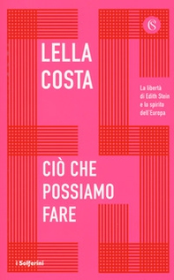 Ciò che possiamo fare. La libertà di Edith Stein e lo spirito dell'Europa - Librerie.coop