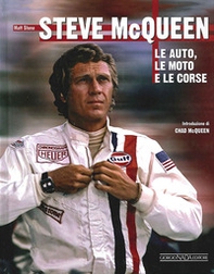 Steve McQueen. Le auto, le moto e le corse - Librerie.coop