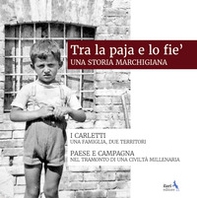Tra la paja e lo fie'. Una storia marchigiana - Librerie.coop