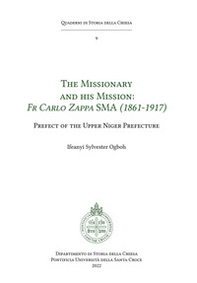 The missionary and his mission: Fr Carlo Zappa SMA (1861-1917). Prefect of the Upper Niger Prefecture - Librerie.coop The missionary and his mission: Fr Carlo Zappa SMA (1861-1917). Prefect of the Upper Niger Prefecture - Librerie.coop
