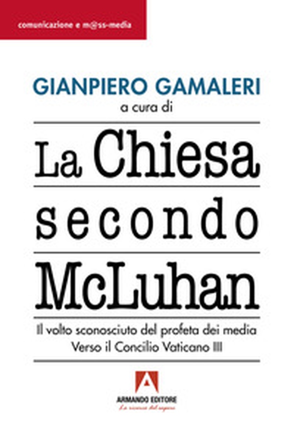 La Chiesa secondo McLuhan. Il volto sconosciuto del profeta dei media. Verso il Concilio Vaticano III - Librerie.coop La Chiesa secondo McLuhan. Il volto sconosciuto del profeta dei media. Verso il Concilio Vaticano III - Librerie.coop