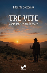 Tre vite. Come sentieri tra le rocce - Librerie.coop