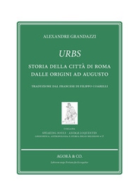 Urbs. Storia della città di Roma dalle origini ad Augusto - Librerie.coop