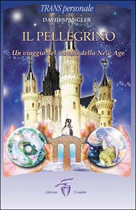 Il pellegrino. Un viaggio nel mondo della New Age - Librerie.coop