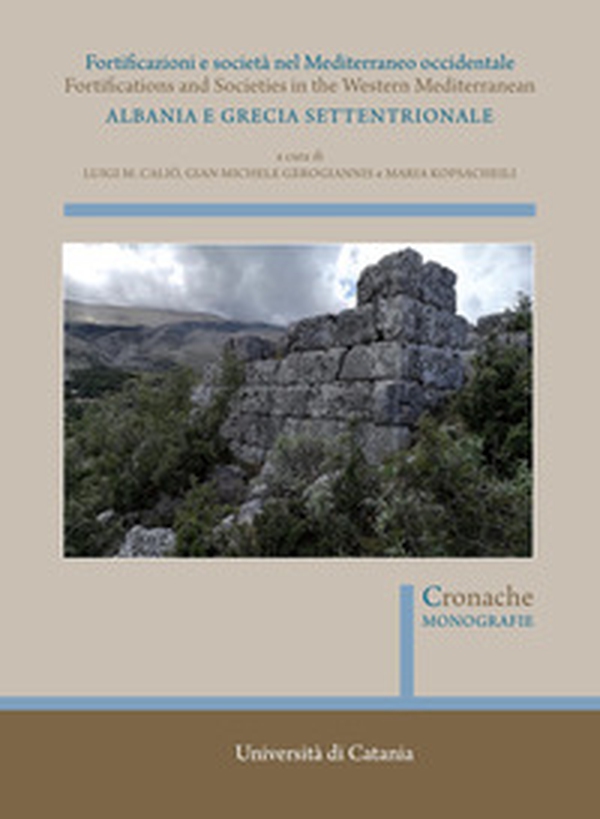Fortificazioni e società nel Mediterraneo occidentale. Albania e Grecia settentrionale. Fortifications and Societies in the Western Mediterranean - Librerie.coop Fortificazioni e società nel Mediterraneo occidentale. Albania e Grecia settentrionale. Fortifications and Societies in the Western Mediterranean - Librerie.coop