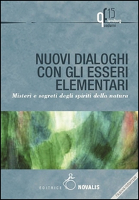 Nuovi dialoghi con gli esseri elementari. Misteri e segreti degli spiriti della natura - Librerie.coop