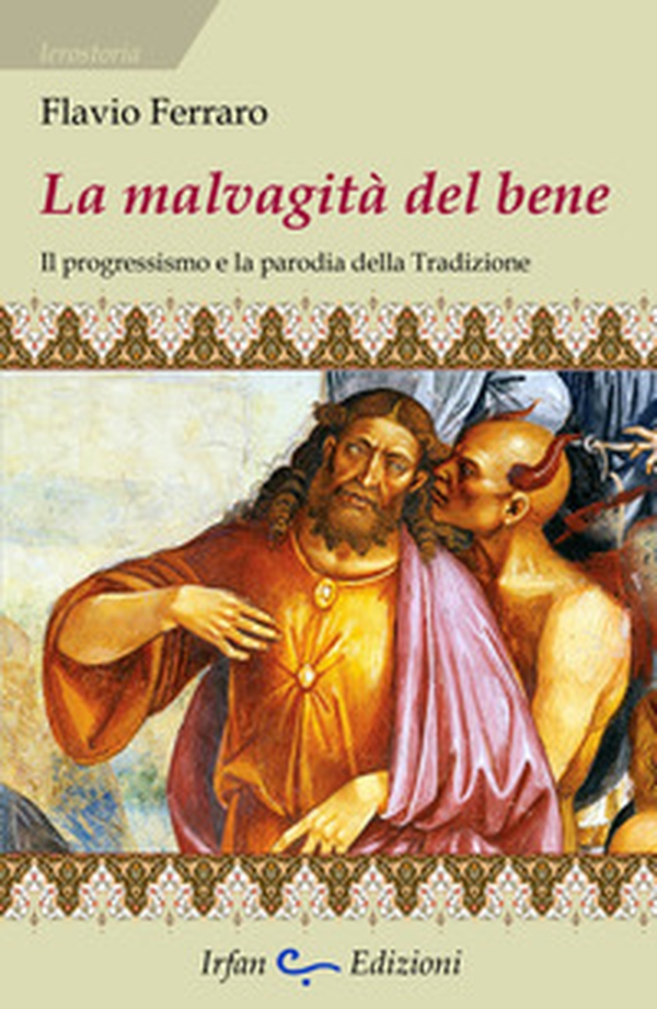 La mavalgità del bene. Il progressismo e la parodia della tradizione - Librerie.coop